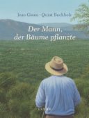 Giono, Jean: Der Mann, der Bäume pflanzte